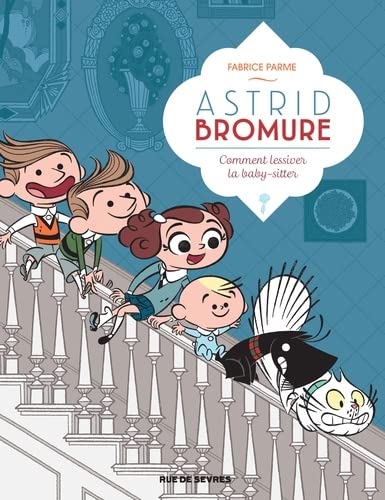 Astrid bromure 07 - comment lessiver la baby-sitter